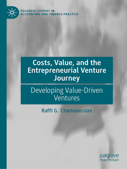 Title details for Costs, Value, and the Entrepreneurial Venture Journey by Raffi G. Chammassian - Available